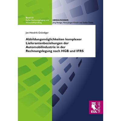 Abbildungsmöglichkeiten komplexer Lieferantenbeziehungen der Automobilindustrie in der Rechnungslegung nach HGB und IFRS, Taschenbuch von Jan-Hendrik