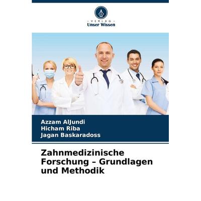 Zahnmedizinische Forschung - Grundlagen und Methodik, Taschenbuch von Azzam AlJundi,Hicham Riba,Jagan Baskaradoss, Verlag Unser Wissen,