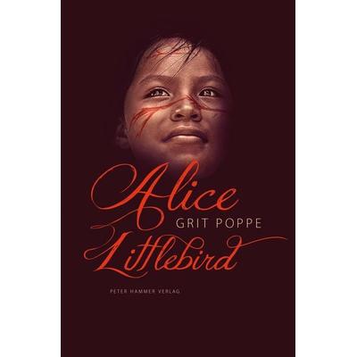 Alice Littlebird, Gebundene Ausgabe von Grit Poppe, Peter Hammer Verlag, 978-3-7795-0632-4