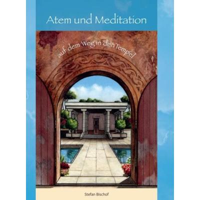 Atem und Meditation, Gebundene Ausgabe von Stefan Bischof, Tredition, 978-3-347-25332-2