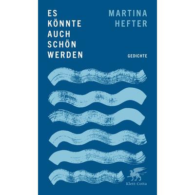 Es könnte auch schön werden, Taschenbuch von Martina Hefter, Klett Cotta, 978-3-608-96709-8