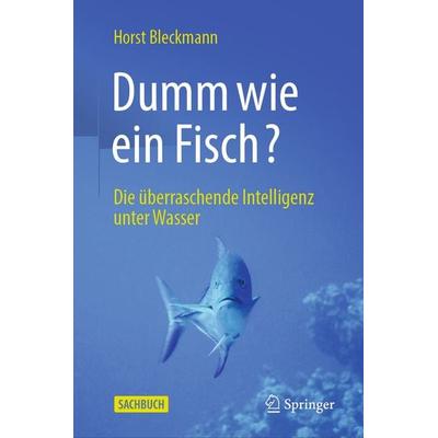 Dumm wie ein Fisch?, Taschenbuch von Horst Bleckmann, Springer Berlin, 978-3-662-64581-9