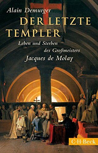 Alain Demurger - Der letzte Templer: Leben und Sterben des Grossmeisters Jacques de Molay - Preis vom 09.10.2026 07:28:09 h