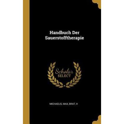 Handbuch Der Sauerstofftherapie, Gebundene Ausgabe von Michaelis Max,Brat H., Creative Media Partners, LLC, 978-0-353-82772-1