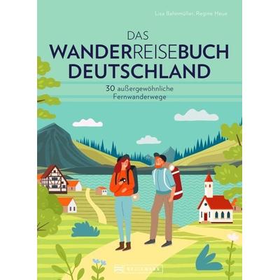 Das Wanderreisebuch Deutschland, Gebundene Ausgabe von Lisa Bahnmüller,Regine Heue, Bruckmann, 978-3-7343-2855-8