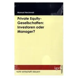Private Equity-Gesellschaften: Investoren oder Manager?, Fachbücher von Manuel Heckmair