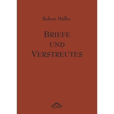 Robert Müller: Briefe und Verstreutes, Taschenbuch von Robert Müller, Igel, 978-3-89621-239-9