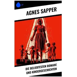 Die beliebtesten Romane und Kindergeschichten, Kinderbücher von Agnes Sapper