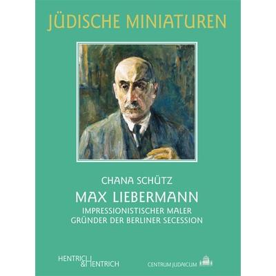 Max Liebermann, Taschenbuch von Chana Schütz, Hentrich und Hentrich Verlag Berlin, 978-3-942271-14-1