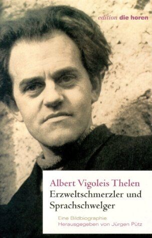 Jürgen Pütz - Albert Vigoleis Thelen. Erzweltschmerzler und Sprachschwelger. Eine Bildbiographie - Preis vom 11.10.2026 03:10:56 h