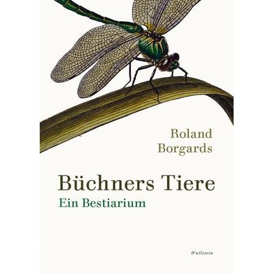 Büchners Tiere, Taschenbuch von Roland Borgards, Wallstein Erfolgstitel - Belletristik und Sachbuch, 978-3-8353-6099-0