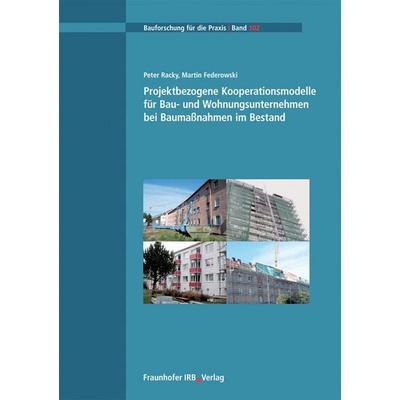Projektbezogene Kooperationsmodelle für Bau- und Wohnungsunternehmen bei Baumaßnahmen im Bestand, Taschenbuch von Peter Racky,Martin Federowski,