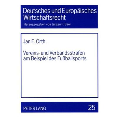 Vereins- und Verbandsstrafen am Beispiel des Fußballsports, Taschenbuch von Jan F. Orth, Peter Lang GmbH, Internationaler Verlag der Wissenschaften,