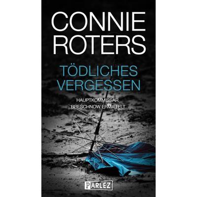 Tödliches Vergessen, Taschenbuch von Connie Roters, BlueCat Publishing GbR