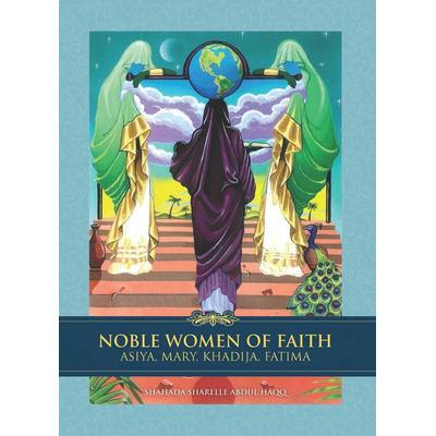 Noble Women of Faith, Gebundene Ausgabe von Shahada Sharelle Haqq, Tughra Books, 978-1-59784-268-6