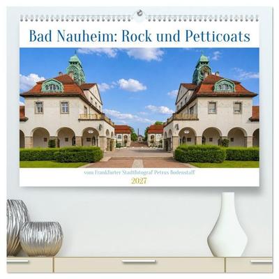 Bad Nauheim Rock und Petticoats (hochwertiger Premium Wandkalender 2027 DIN A2 quer), Kunstdruck in Hochglanz