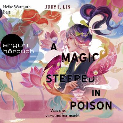 A Magic Steeped in Poison - Was uns verwundbar macht - Judy I. Lin, Audio, 9783732407835