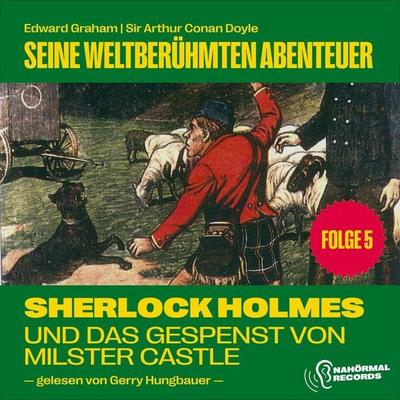 Sherlock Holmes und das Gespenst von Millster Castle (Seine weltberühmten Abenteuer, Folge 5) - Arthur Conan Doyle,Edward Graham, Audio, 9783991740735
