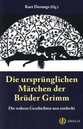 Kurt Derungs - Die ursprünglichen Märchen der Brüder Grimm. Die wahren Geschichten neu entdeckt. - Preis vom 30.09.2026 22:30:23 h