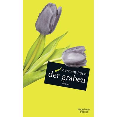 Der Graben, Gebundene Ausgabe von Herman Koch, Kiepenheuer & Witsch