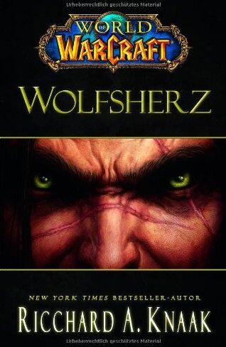 Knaak, Richard A. - World of Warcraft. Wolfsherz: Videogameroman - Preis vom 09.10.2026 07:28:09 h