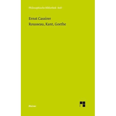 Rousseau, Kant, Goethe, Gebundene Ausgabe von Ernst Cassirer, Meiner, F, 978-3-7873-1026-5