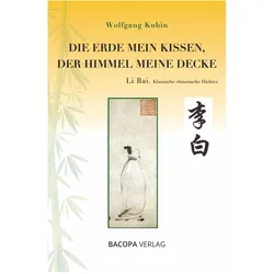 Die Erde mein Kissen, der Himmel meine Decke, Belletristik von Wolfgang Kubin