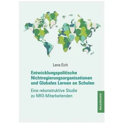 Entwicklungspolitische Nichtregierungsorganisationen und Globales Lernen an Schulen, Sachbücher von Lena Eich