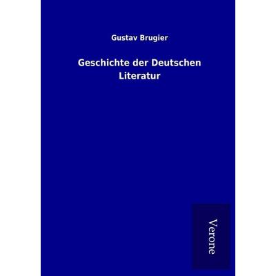 Geschichte der Deutschen Literatur, Taschenbuch von Gustav Brugier, BoD - Books on Demand