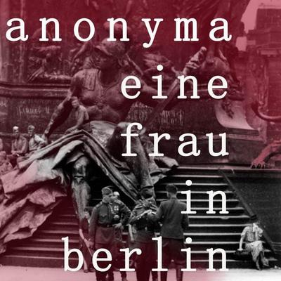 Eine Frau in Berlin - Anonyma, Audio, 9783863527426