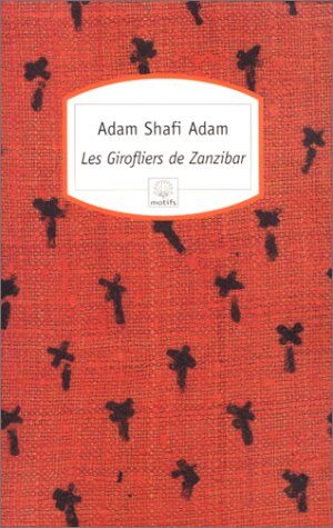 Adam Shafi Adam - Les girofliers de Zanzibar - Preis vom 09.10.2026 07:28:09 h