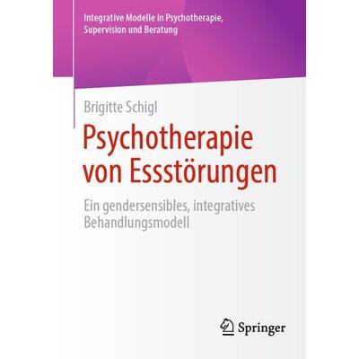Psychotherapie von Essstörungen, Taschenbuch von Brigitte Schigl, Springer Fachmedien Wiesbaden GmbH, 978-3-658-45305-3