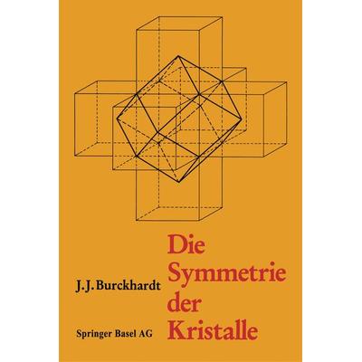 Die Symmetrie der Kristalle, Taschenbuch von Burckhardt,Scholz, Springer Basel, 978-3-0348-6028-4