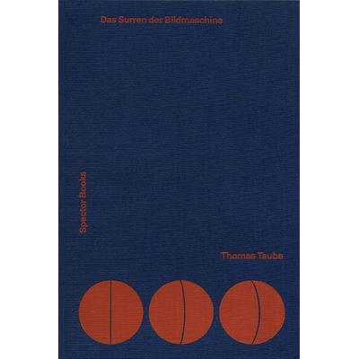 Das Surren der Bildmaschine, Gebundene Ausgabe von Thomas Taube, Spector Books, 978-3-95905-063-0