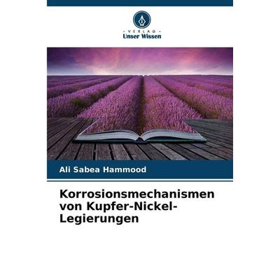 Korrosionsmechanismen von Kupfer-Nickel-Legierungen, Taschenbuch von Ali Sabea Hammood, Verlag Unser Wissen, 978-620-9-97544-8