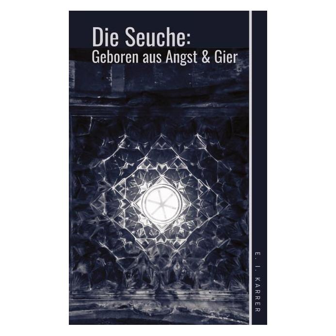 Bod Karrer:Die Seuche: geboren aus Angst u (Deutsch, Hardcover, Edeltraud-Inga Karrer) (67810952)