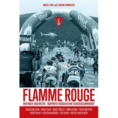 Flamme Rouge, Gebundene Ausgabe von Daniel Lenz,Florian Summerer, Covadonga Verlag, 978-3-95726-039-0