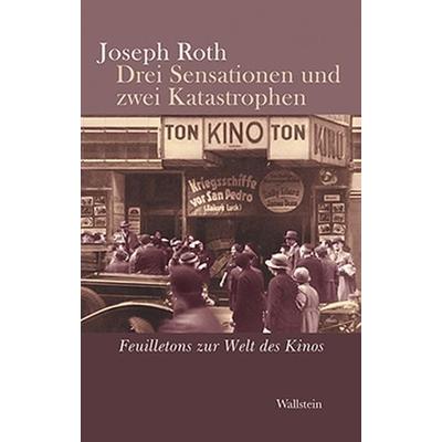 Drei Sensationen und zwei Katastrophen, Gebundene Ausgabe von Joseph Roth, Wallstein Verlag, 978-3-8353-1382-8