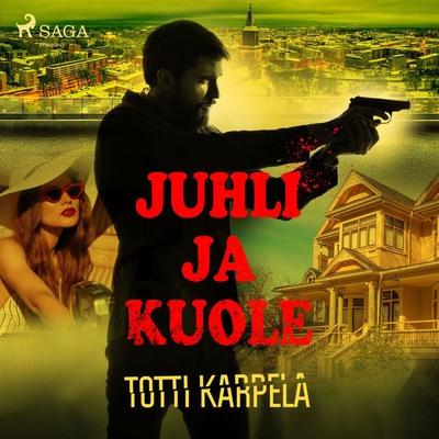 Juhli ja kuole - Totti Karpela, Audio, 9788728451908