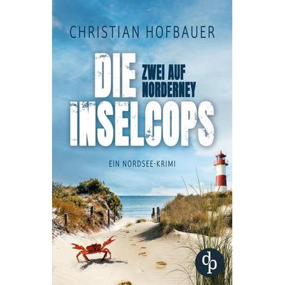 Zwei auf Norderney | Die humorvolle Nordsee-Krimi-Reihe, Taschenbuch von Christian Hofbauer, Dp Verlag