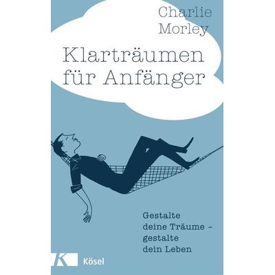 Klarträumen für Anfänger, Paperback von Charlie Morley, Kösel