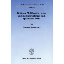 Besitzlose Mobiliarsicherheiten und Insolvenzverfahren nach spanischem Recht., Fachbücher von Stephanie Hundertmark