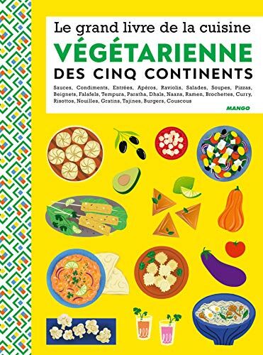Mango - Le grand livre de la cuisine végétarienne des cinq continents : apéros, briouates, brochettes, condiments, couscous, curry, dahl, desserts, entrées... - Preis vom 12.10.2026 11:37:12 h
