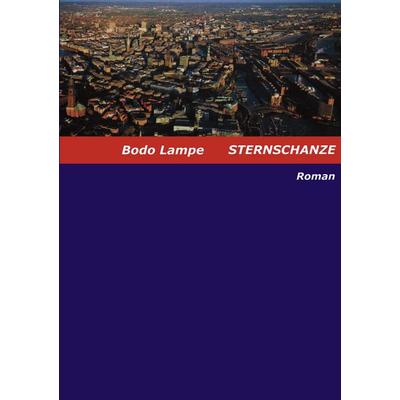 Sternschanze, Taschenbuch von Bodo Lampe, BoD – Books on Demand, 978-3-8330-0489-6
