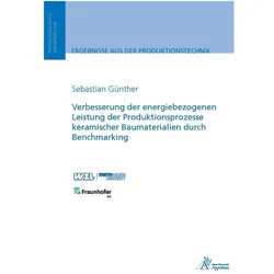 Verbesserung der energiebezogenen Leistung der Produktionsprozesse keramischer Baumaterialien durch, Fachbücher von Sebastian Günther