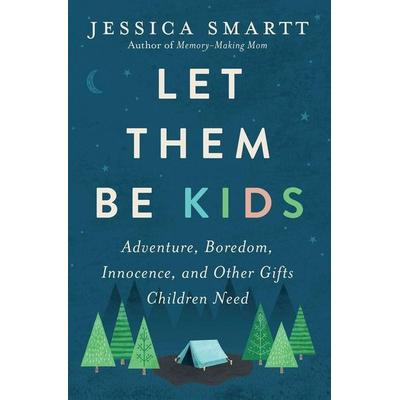 Let Them Be Kids, Taschenbuch von Jessica Smartt, Harper Collins (US), 978-0-7852-2127-2