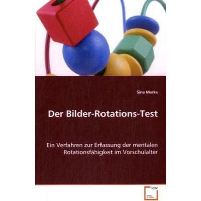 Marke Sina: Der Bilder-Rotations-Test, Taschenbuch von Sina Marke, VDM, 978-3-639-02277-3