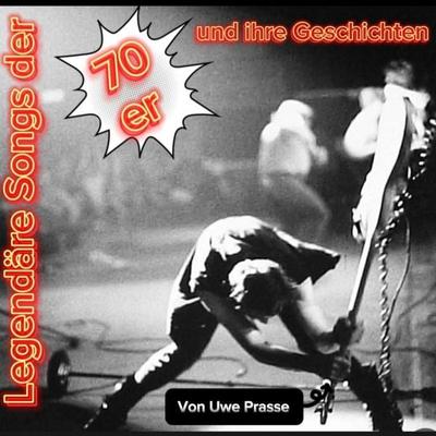 Legendäre Songs der 70er und ihre Geschichten - Uwe Prasse, Audio, 9783989835450