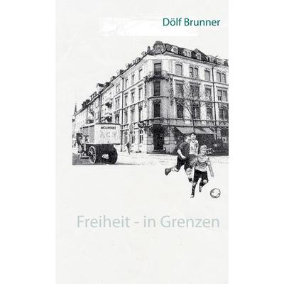 Freiheit - in Grenzen, Gebundene Ausgabe von Dölf Brunner, BoD – Books on Demand, 978-3-7448-1835-3