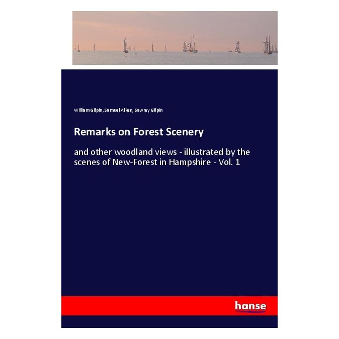 Hansebooks Remarks on Forest Scenery (Englisch, Softcover, Samuel Alken, Sawrey Gilpin, William Gilpin) (56102650)